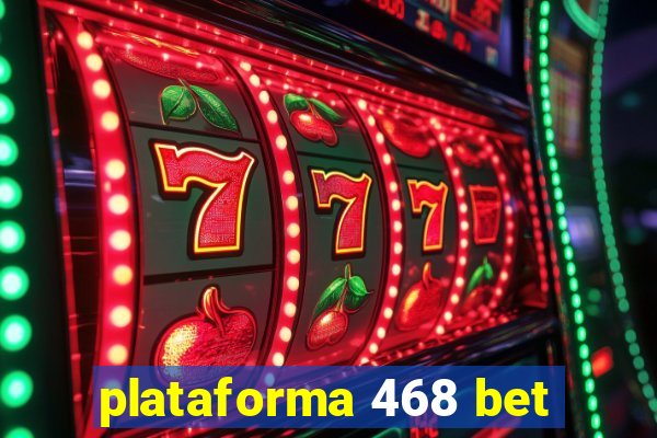 plataforma 468 bet